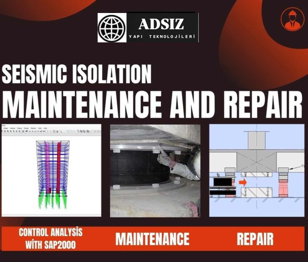 SİSMİK İZOLASYON( İzolatör & Viskoz Damper) BAKIM & ONARIM